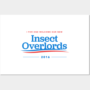 I For One Welcome Our New Insect Overlords 2016 Posters and Art